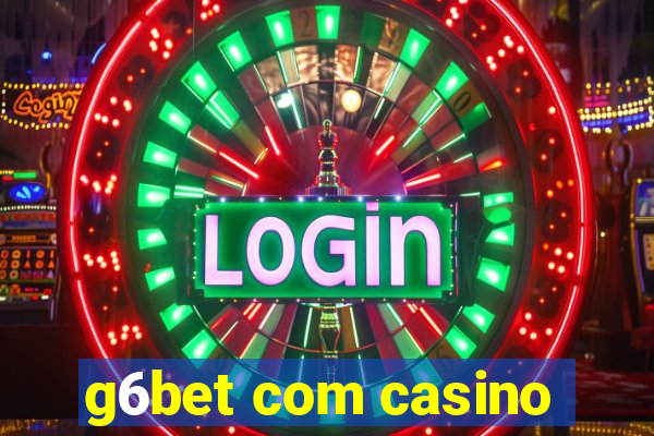 g6bet com casino